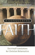 A Conquering Faith - Einwechter, William O