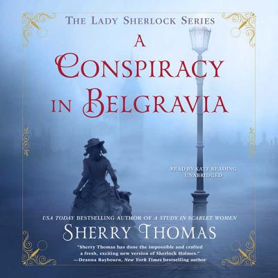 A Conspiracy in Belgravia - Thomas, Sherry, and Reading, Kate (Read by)