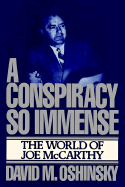 A Conspiracy So Immense: The World of Joe McCarthy