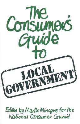A consumer's guide to local government - Minogue, Martin (Editor)
