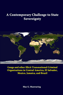 A Contemporary Challenge to State Sovereignty: Gangs and Other Illicit Transnational Criminal Organizations (Tcos) in Central America, El Salvador, Mexico, Jamaica, and Brazil