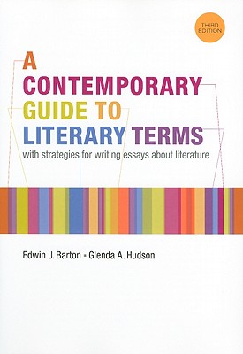 A Contemporary Guide to Literary Terms: With Strategies for Writing Essays about Literature - Barton, Edwin, and Hudson, Glenda A