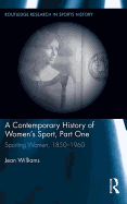 A Contemporary History of Women's Sport, Part One: Sporting Women, 1850-1960