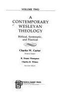 A Contemporary Wesleyan Theology: Biblical, Systematic, and Practical