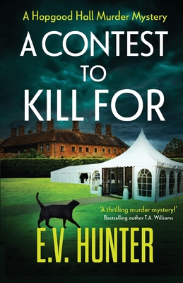 A Contest To Kill For: A page-turning cozy murder mystery from E.V. Hunter - Hunter, E.V.