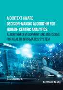 A Context Aware Decision-Making Algorithm for Human-Centric Analytics: Algorithm Development and Use Cases for Health Informatics System