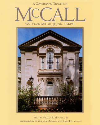 A Continuing Tradition: Wm. Frank McCall, Jr., Faia, 1914-1991 - Mitchell, William R