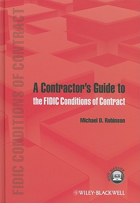 A Contractor's Guide to the FIDIC Conditions of Contract - Robinson, Michael D.