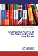 A Contrastive Analysis of the Arabic and English Noun Phrase