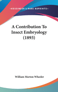 A Contribution To Insect Embryology (1893)