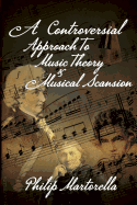 A Controversial Approach to Music Theory and Musical Scansion