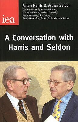 A Conversation with Harris and Seldon - Harris, Ralph, and Seldon, Arthur