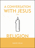 A Conversation With Jesus... on Religion