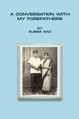A Conversation with My Forefathers - Rao, Subba