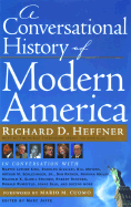 A Conversational History of Modern America - Heffner, Richard D, and Cuomo, Mario M, Governor (Foreword by), and Jaffe, Marc (Editor)