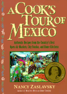A Cook's Tour of Mexico: Authentic Recipes from the Country's Best Open-Air Markets, City Fondas, and Home Kitchens - Zaslavsky, Nancy