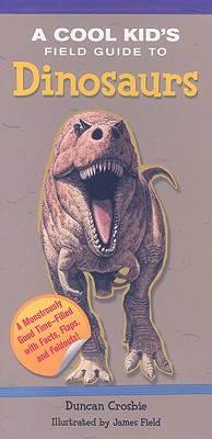 A Cool Kid's Field Guide to Dinosaurs - Crosbie, Duncan