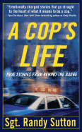 A Cop's Life: True Stories from Behind the Badge