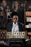 A Coragem de Ester: Lutando Contra as Injusti?as Modernas