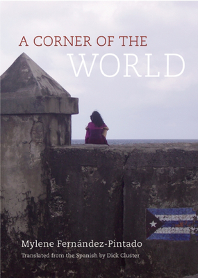 A Corner of the World - Fernandez Pintado, Mylene, and Cluster, Dick (Translated by)