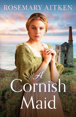 A Cornish Maid: A captivating saga of love and friendship - Aitken, Rosemary