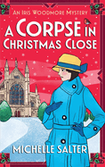 A Corpse in Christmas Close: A BRAND NEW festive historical cozy mystery from Michelle Salter for 2024