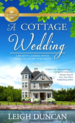 A Cottage Wedding: A Heart's Landing Novel - Duncan, Leigh