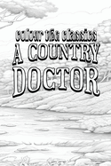 A Country Doctor: And Selected Stories and Sketches