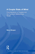 A Couple State of Mind: Psychoanalysis of Couples and the Tavistock Relationships Model