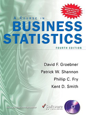 A Course in Business Statistics - Groebner, David F, and Shannon, Patrick W, and Fry, Phillip C