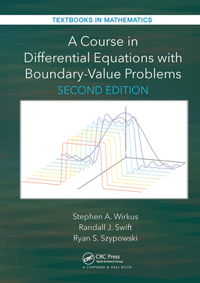 A Course in Differential Equations with Boundary Value Problems - Wirkus, Stephen A, and Swift, Randall J, and Szypowski, Ryan