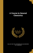 A Course in General Chemistry