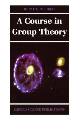 A Course in Group Theory - Humphreys, John F