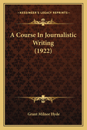 A Course in Journalistic Writing (1922)