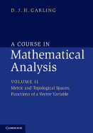 A Course in Mathematical Analysis: Volume 2, Metric and Topological Spaces, Functions of a Vector Variable