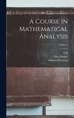 A Course in Mathematical Analysis; Volume 2 - Goursat, Edouard, and Dunkel, Otto, and Hedrick, E R 1876-1943