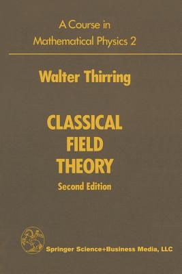 A Course in Mathematical Physics 2: Classical Field Theory - Thirring, Walter, and Harrell, Evans M (Translated by)