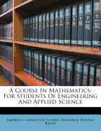 A Course in Mathematics: For Students of Engineering and Applied Science