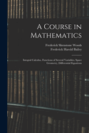 A Course in Mathematics: Integral Calculus, Functions of Several Variables, Space Geometry, Differential Equations