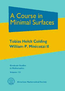 A Course in Minimal Surfaces - Colding, Tobias H