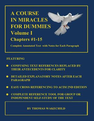 A Course in Miracles for Dummies: Volume I: Chapters #1-15 - Wakechild, Thomas
