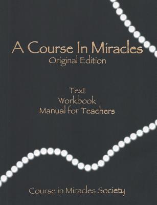 A Course in Miracles-Original Edition - Schucman, Helen, and Thetford, William (Editor)
