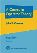 A Course in Operator Theory - Conway, John B
