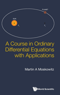 A Course in Ordinary Differential Equations with Applications