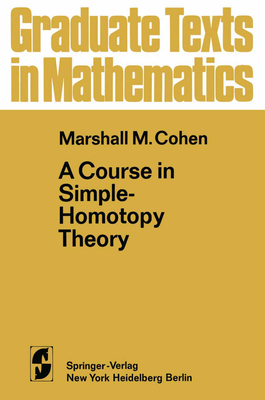 A Course in Simple-Homotopy Theory - Cohen, M M