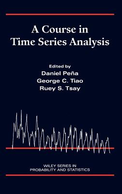 A Course in Time Series Analysis - Pea, Daniel, and Tiao, George C, and Tsay, Ruey S