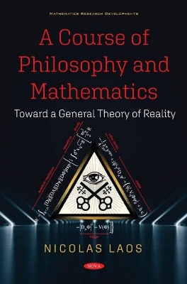 A Course of Philosophy and Mathematics: Toward a General Theory of Reality - Laos, Nicolas