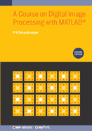 A Course on Digital Image Processing with MATLAB(R) (Second Edition)