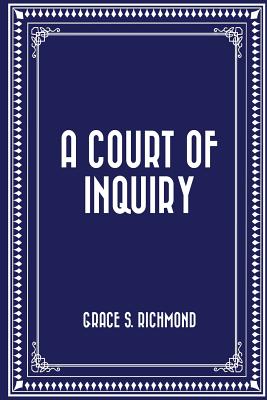 A Court of Inquiry - Richmond, Grace S