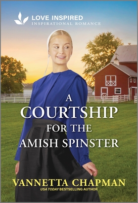 A Courtship for the Amish Spinster: An Uplifting Inspirational Romance - Chapman, Vannetta